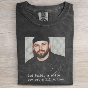 Baker Mayfield God Forbid A White Boy Get A Lil Motion T-shirt