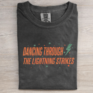 Dancing Through the Lightning Strikes T-shirt