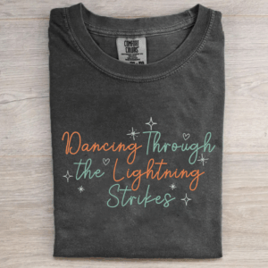 Comfort Colors Dancing Through The Lightning Strikes T-shirt