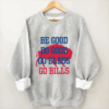 Be Good Do Good God Bless Go Bills Sweatshirt