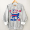 My Cat Is Also In The Meowfia Sweatshirt
