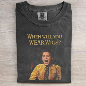 When Will You Wear Wigs Meme T-shirt